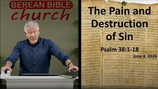 The Pain and Destruction of Sin (Psalm 38:1-18)