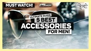 5 KAMAL Accessories Jo AAPKI STYLE BADAL DEGI - 5 Must Have Accessories for Indian Men in Hindi