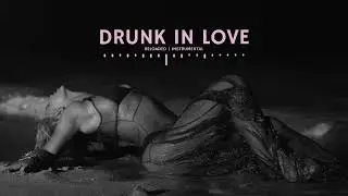 Beyonc&eacute; - Drunk In Love | reloaded + instrumental