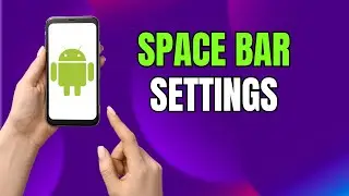 Fix Space Bar Behavior on Samsung Keyboard | Change Touch & Hold Action
