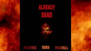 Braun & Brains - Already Dead (AUDIO)