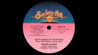 Major Harris - Gotta Make Up Your Mind - Long Vocal '84 (?)