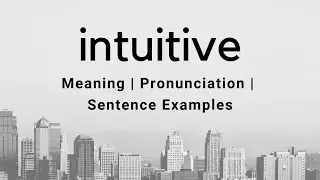 intuitive - its meaning, pronunciation and sentence usage examples