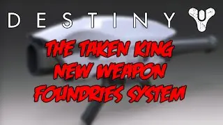 Destiny - The Taken King: New Weapon Foundries System