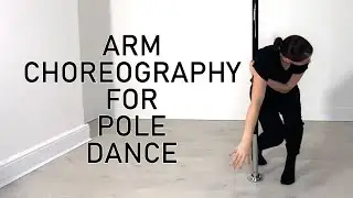 Arm Choreography Tips and Sequence for Pole Dancers