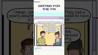Waiting for the fix