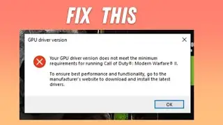 How to Fix &ldquo;GPU driver version does not meet the minimum requirements&rdquo; in Modern Warfare 2