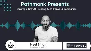 Strategic Growth: Scaling Tech-Forward Companies | Neel Singh from Tropoly