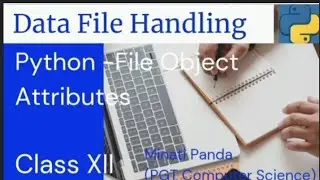 Data Handling|Python- File Object Attributes| Class XII Computer Science