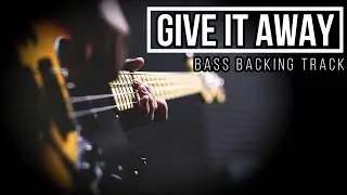 Give It Away - Red Hot Chili Peppers | Bass Backing Track