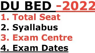 DU BED 2022 I DU BED SYALLABUS I DU BED TOTAL SEAT I DU BED EXAM CENTRE I DU BED 2022 I DELHI UNIVER