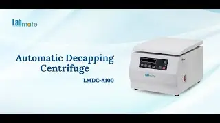 Labmate Automatic Decapping Centrifuge LMDC-A100 &ndash; Efficient, Safe and Versatile Sample Processing