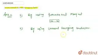List two methods of producing magnetic fields. | CLASS 10 | MAGNETIC EFECTS OF ELECTRIC CURRENT ...