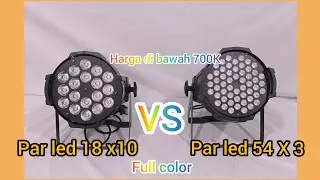 PAR LED 18 X 10  VS PAR LED 54 X 3 FULL COLOR