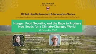 Hunger, Food Security, and the Race to Produce New Seeds for a Climate-Changed World