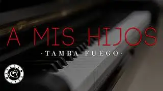 Tamba Fuego - A mis hijos