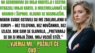 Na Aerodromu, Ostavili Su Me; Milijarder Je Pro&scaron;aptao Laž Vjeruj Mi Žalit Će To!!!