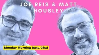 Joe Reis & Matt Housley - The Return of the Show!