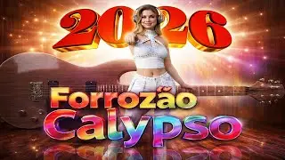 Forrozão Calypso 2026 🔥Calypso Explosão Total 🔥