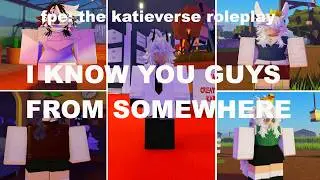 How to get I KNOW YOU GUYS FROM SOMEWHERE BADGE + MORPHS in FPE THE KATIEVERSE ROLEPLAY NEW ROBLOX !