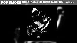 Pop Smoke - Hello ft. A Boogie Wit Da Hoodie (963Hz)