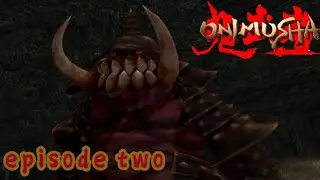 onimusha，episode two