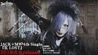 JACK+MW 4th SINGLE 「Ⅸ LOST」 MV FULL
