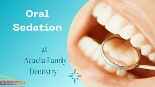 Oral Sedation at Acadia Family Dentistry