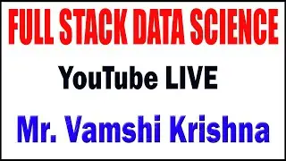 Full Stack Data Science tutorials_ by Mr. Vamsi Krishna Sir
