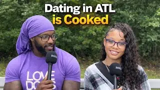 Dating in ATL is Cooked! the Death of Black Love 