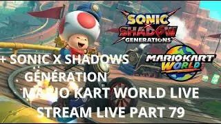 LIVE STREAM SONIC X SHADOWS GENRATION MARIO KART WORLD