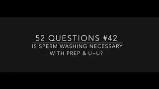 #42: Is sperm washing necessary with PrEP & U=U?