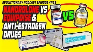 Evolutionary.org Episode 435 Nandrolone vs Equipoise and Anti-Estrogen drugs