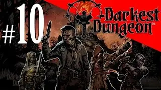 Darkest Dungeon - Episode 10 - The Price of Victory