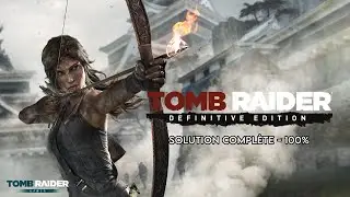 Tomb Raider : Definitive Edition (2014) - Solution compl&egrave;te (100%) (60fps)