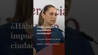 Sheinbaum niega creaci&oacute;n de nuevos impuestos para la poblaci&oacute;n en 2026