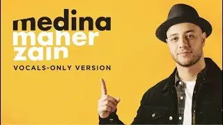 Maher Zain - Medina (Vocals Only) |  ماهر زين - مدينة | بدون موسيقى | Audio