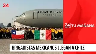 145 brigadistas mexicanos llegan a Chile para apoyar en combate de incendios | 24 Horas TVN Chile
