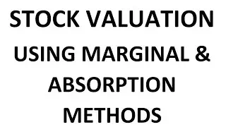 Stock Valuation using Marginal and Absorption method
