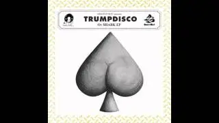 Trumpdisco - Do You Want More Of What You Came For