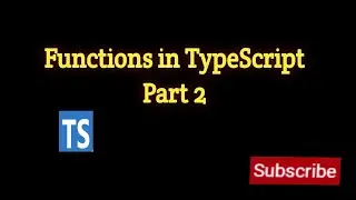 #8 - Functions in TypeScript Part 2