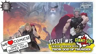 WE LOVE COMICS - ISSUE 15 - (Giant-Size) - Looking At Jason Aaron's Thor Run