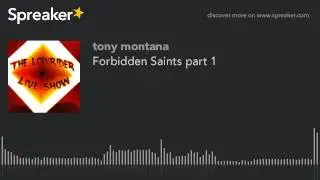 Forbidden Saints part 1 (made with Spreaker)
