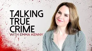 Talking True Crime With Emma Kenny