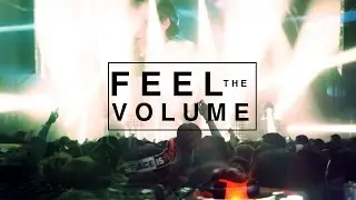Feel The Volume - An EDM Documentary 2015