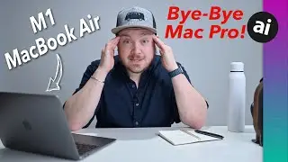 I Ditched My $6K Mac Pro for a $1K M1 MacBook Air! 😭