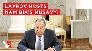 LIVE | Lavrov Hosts Namibia&rsquo;s Foreign Minister For Talks In Moscow | VERTEX