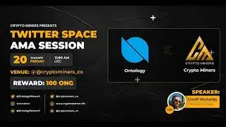 Crypto Miners x ONTOLOGY ($ONT) - Twitter Space AMA Recording