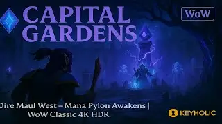 Dire Maul West Mastery &ndash; Unveil Secrets of Capital Gardens | World of Warcraft 4K HDR 2025