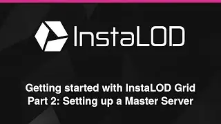 InstaLOD Grid Series: Setting up a Master Server